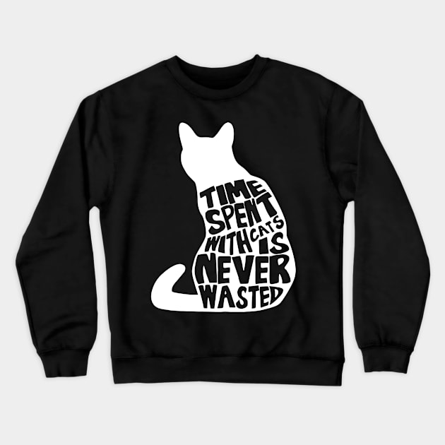 Time Spent With Cats is Never Wasted Crewneck Sweatshirt by Cutepitas